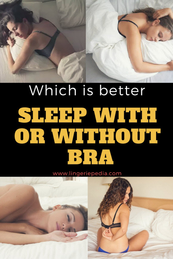 Which Is Better Sleep With Or Without Bra ?